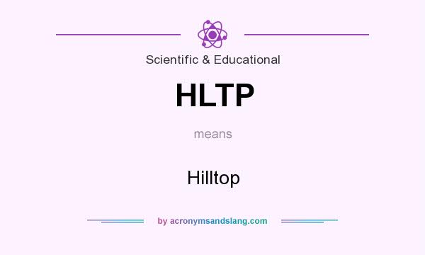 What does HLTP mean? It stands for Hilltop