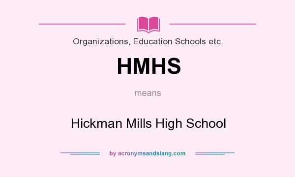 What does HMHS mean? It stands for Hickman Mills High School