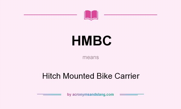 What does HMBC mean? It stands for Hitch Mounted Bike Carrier