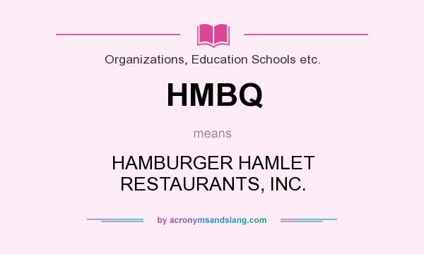 What does HMBQ mean? It stands for HAMBURGER HAMLET RESTAURANTS, INC.