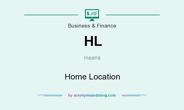 What does HL mean? It stands for Home Location