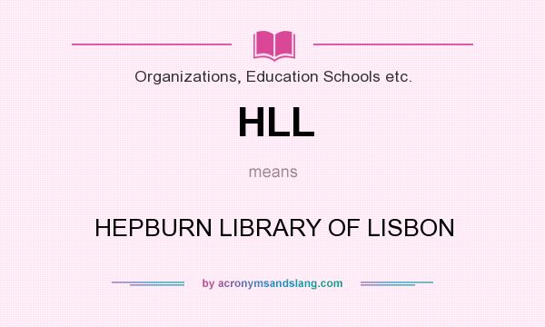 What does HLL mean? It stands for HEPBURN LIBRARY OF LISBON