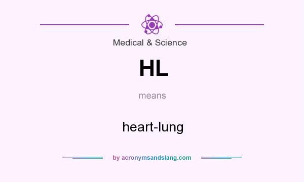 What does HL mean? It stands for heart-lung