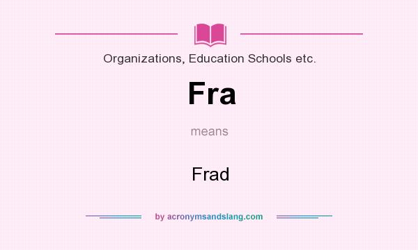 What does Fra mean? It stands for Frad