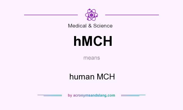 What does hMCH mean? It stands for human MCH