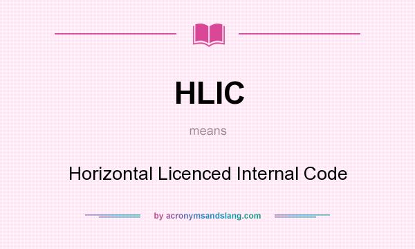 What does HLIC mean? It stands for Horizontal Licenced Internal Code