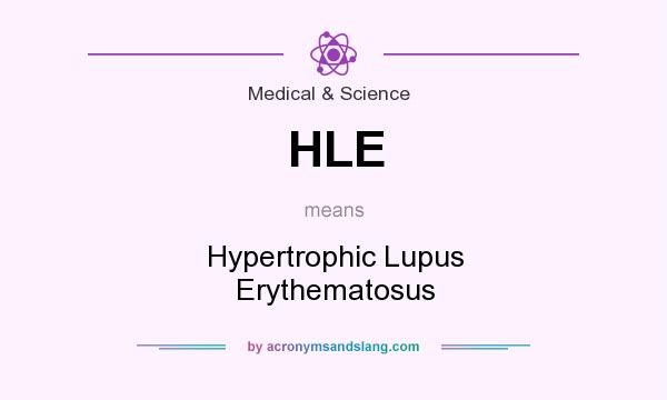 What does HLE mean? It stands for Hypertrophic Lupus Erythematosus