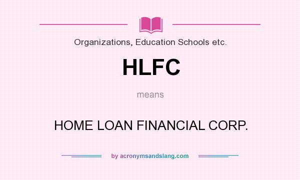 What does HLFC mean? It stands for HOME LOAN FINANCIAL CORP.
