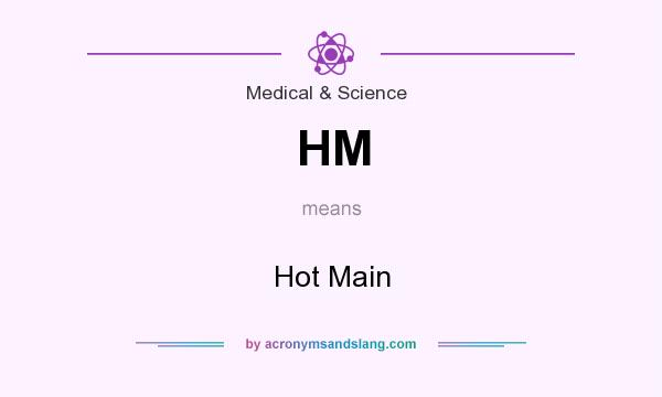 What does HM mean? It stands for Hot Main