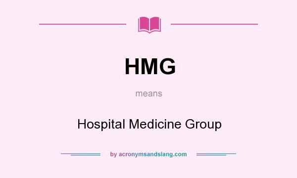 What does HMG mean? It stands for Hospital Medicine Group