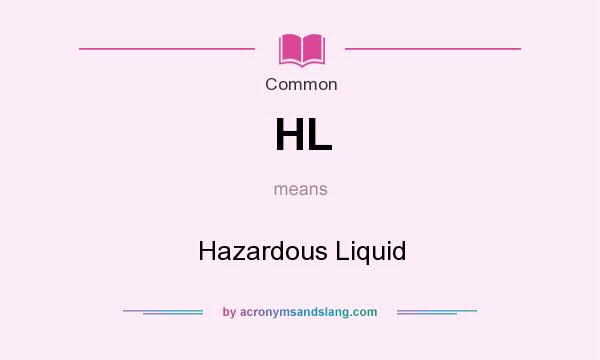 What does HL mean? It stands for Hazardous Liquid