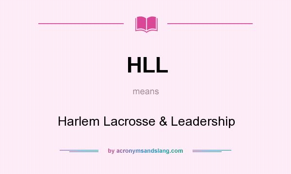 What does HLL mean? It stands for Harlem Lacrosse & Leadership