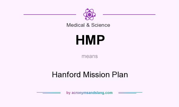 What does HMP mean? It stands for Hanford Mission Plan