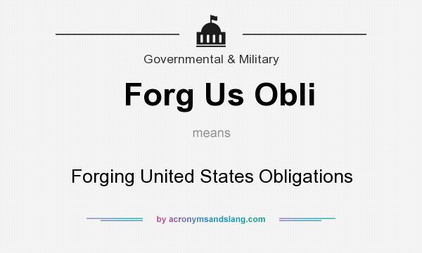 What does Forg Us Obli mean? It stands for Forging United States Obligations
