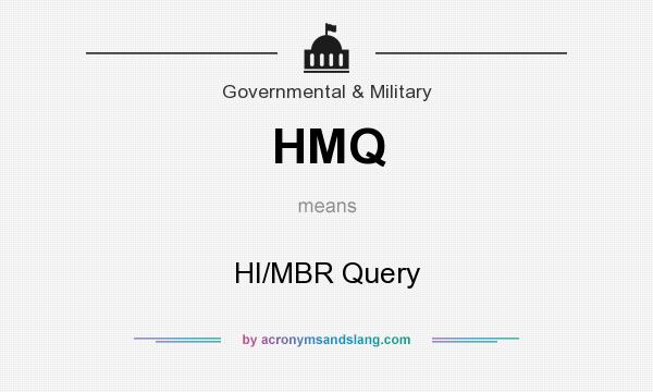 What does HMQ mean? It stands for HI/MBR Query