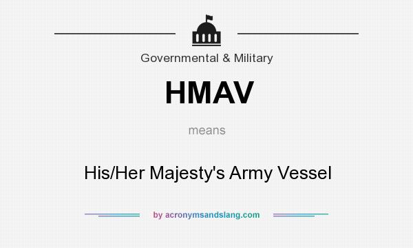 What does HMAV mean? It stands for His/Her Majesty`s Army Vessel