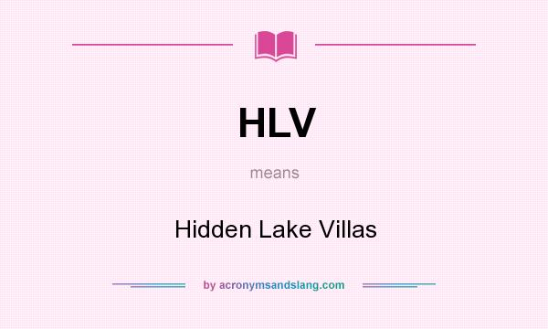 What does HLV mean? It stands for Hidden Lake Villas