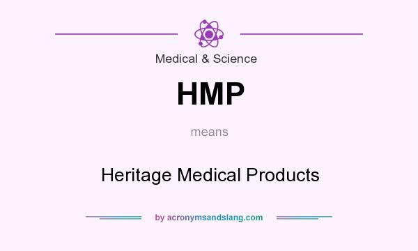 What does HMP mean? It stands for Heritage Medical Products