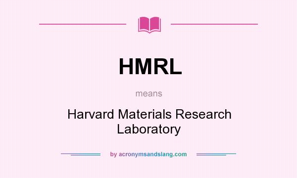 What does HMRL mean? It stands for Harvard Materials Research Laboratory