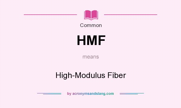 What does HMF mean? It stands for High-Modulus Fiber