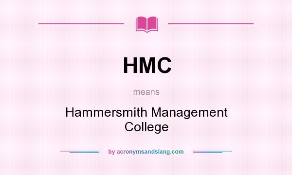 What does HMC mean? It stands for Hammersmith Management College