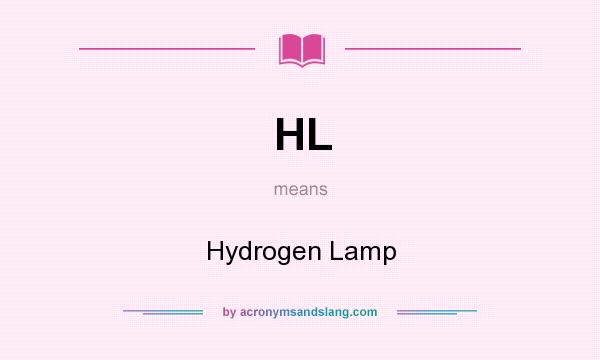 What does HL mean? It stands for Hydrogen Lamp