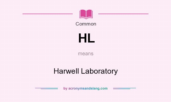 What does HL mean? It stands for Harwell Laboratory