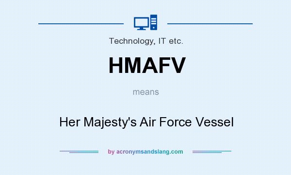 What does HMAFV mean? It stands for Her Majesty`s Air Force Vessel