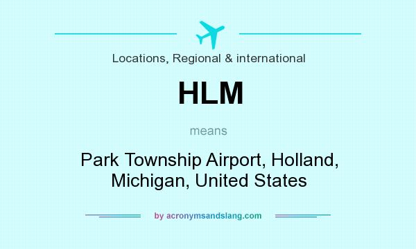 What does HLM mean? It stands for Park Township Airport, Holland, Michigan, United States