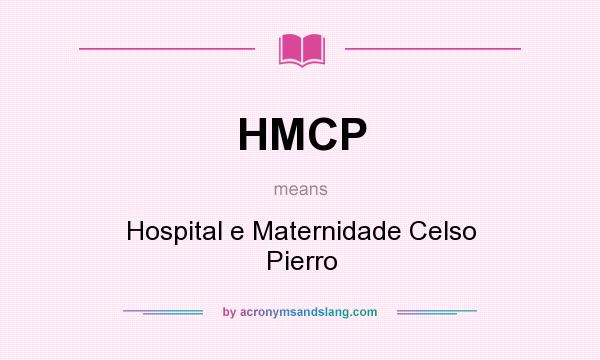 What does HMCP mean? It stands for Hospital e Maternidade Celso Pierro