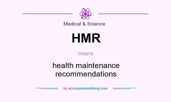 What does HMR mean? It stands for health maintenance recommendations