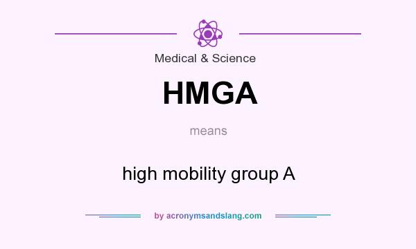 What does HMGA mean? It stands for high mobility group A
