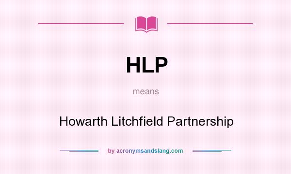 What does HLP mean? It stands for Howarth Litchfield Partnership