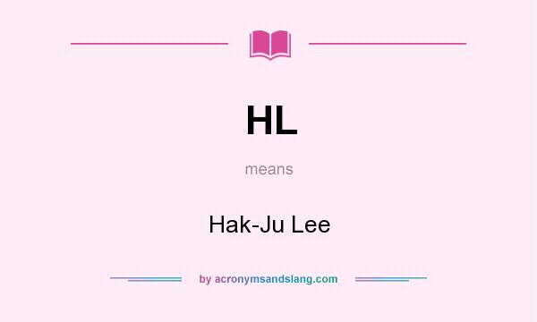 What does HL mean? It stands for Hak-Ju Lee