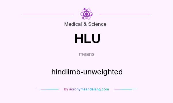 What does HLU mean? It stands for hindlimb-unweighted