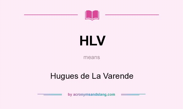 What does HLV mean? It stands for Hugues de La Varende