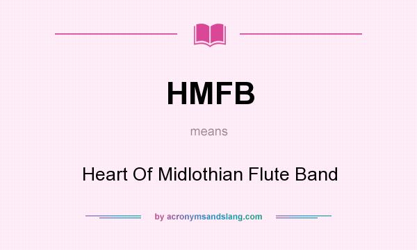 What does HMFB mean? It stands for Heart Of Midlothian Flute Band