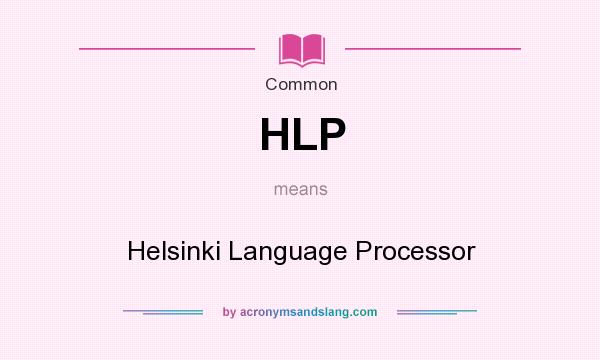What does HLP mean? It stands for Helsinki Language Processor