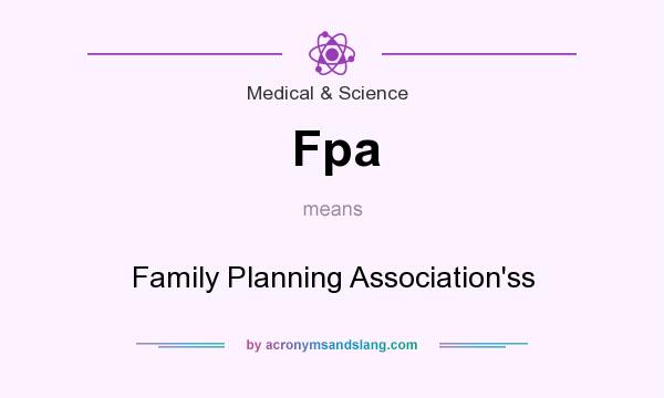 What does Fpa mean? It stands for Family Planning Association`ss