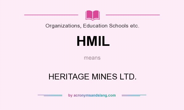 What does HMIL mean? It stands for HERITAGE MINES LTD.