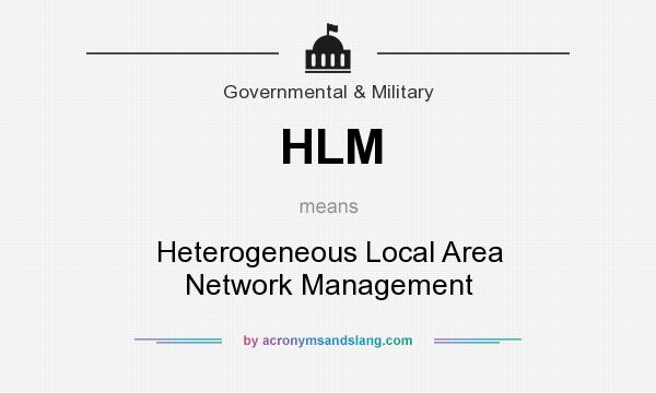 What does HLM mean? It stands for Heterogeneous Local Area Network Management