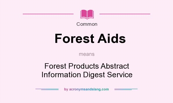 What does Forest Aids mean? It stands for Forest Products Abstract Information Digest Service