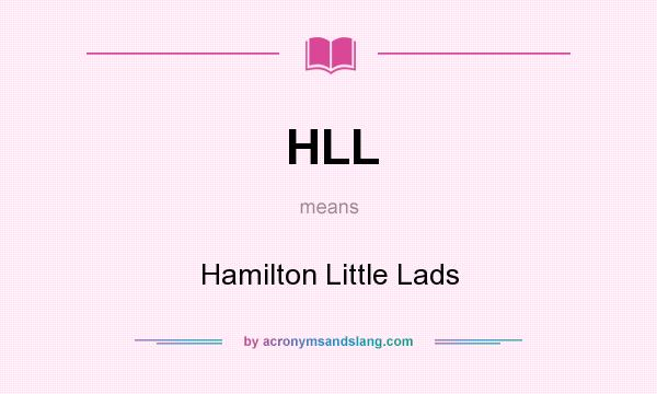 What does HLL mean? It stands for Hamilton Little Lads