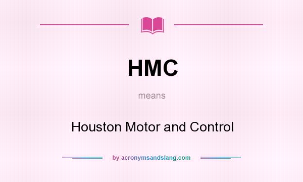 What does HMC mean? It stands for Houston Motor and Control