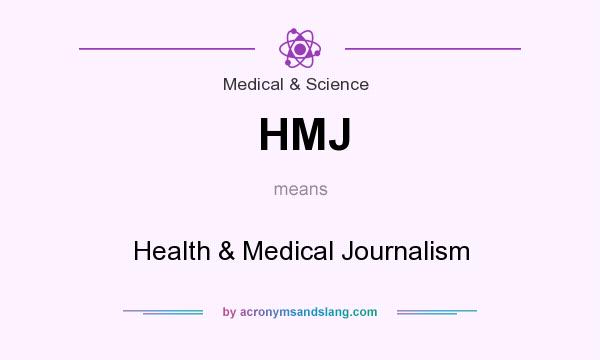 What does HMJ mean? It stands for Health & Medical Journalism