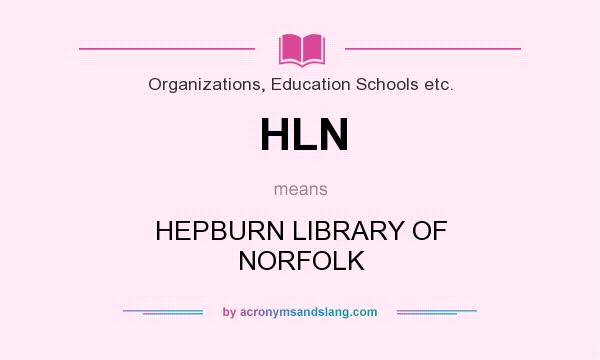 What does HLN mean? It stands for HEPBURN LIBRARY OF NORFOLK