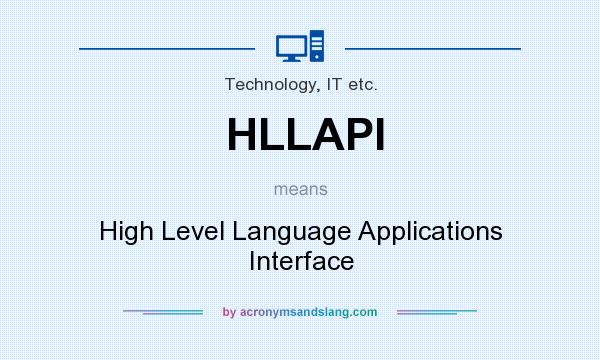 What does HLLAPI mean? It stands for High Level Language Applications Interface