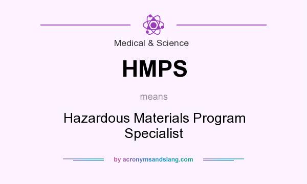 What does HMPS mean? It stands for Hazardous Materials Program Specialist