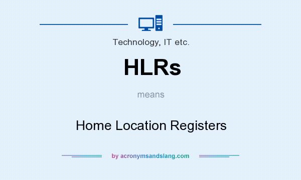 What does HLRs mean? It stands for Home Location Registers