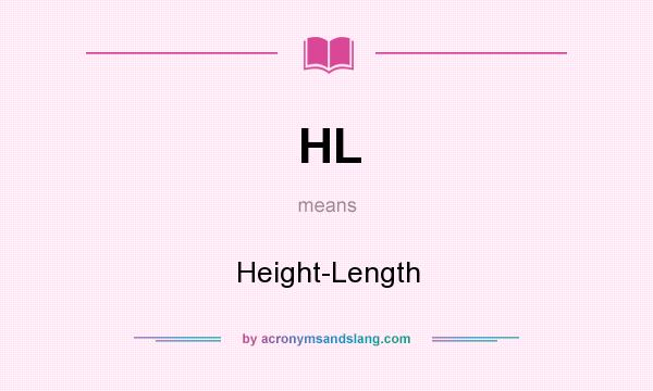 What does HL mean? It stands for Height-Length